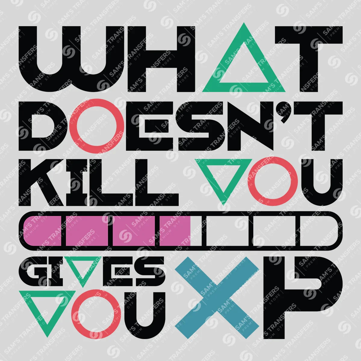 Apparel featuring a What Doesn't Kill You Gives You XP-themed DTF transfer.