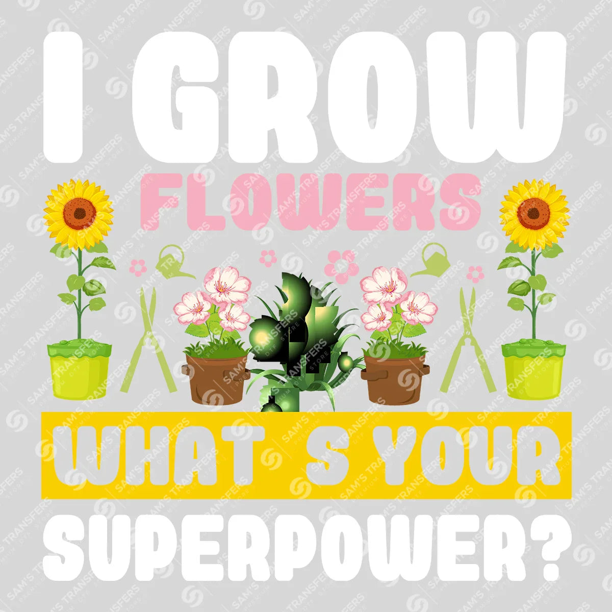 Apparel featuring a I Grow Flowers Sunflower-themed DTF transfer.