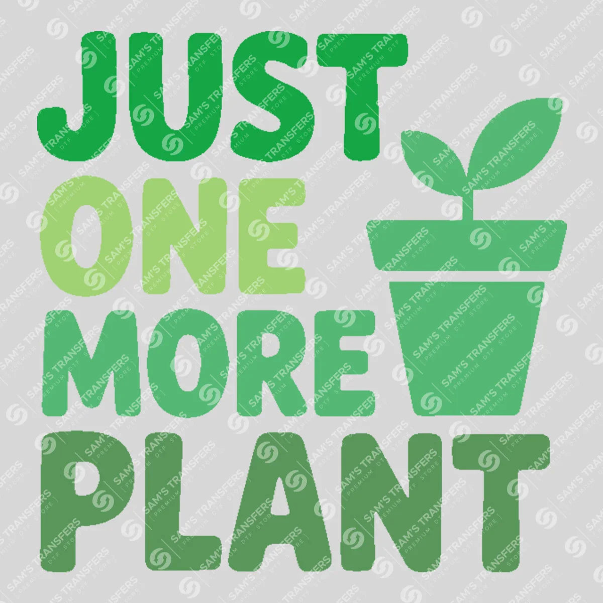 Apparel featuring a Just One More Plant-themed DTF transfer.