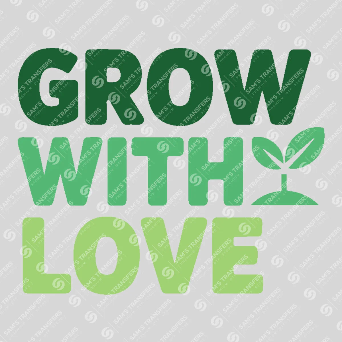Apparel featuring a Grow With Love-themed DTF transfer.