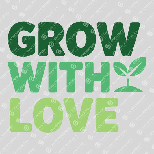 Apparel featuring a Grow With Love-themed DTF transfer.