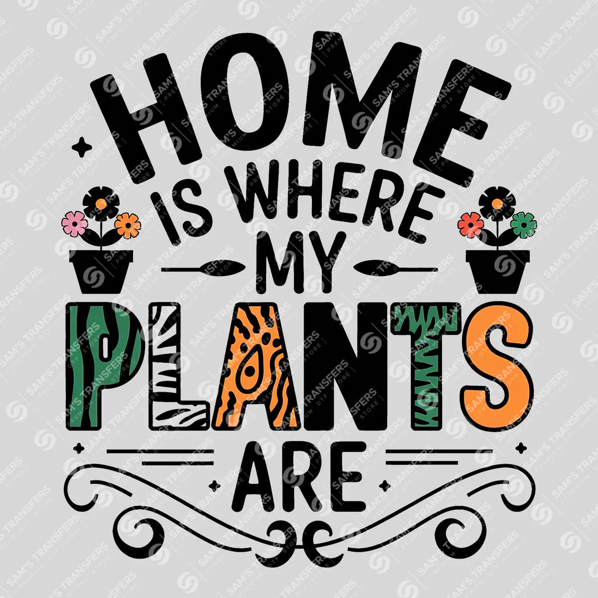 Apparel featuring a Home Is Where My Plants Are-themed DTF transfer.