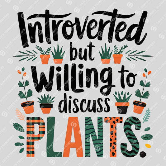 Apparel featuring a Introverted But Willing To Discuss Plants-themed DTF transfer.