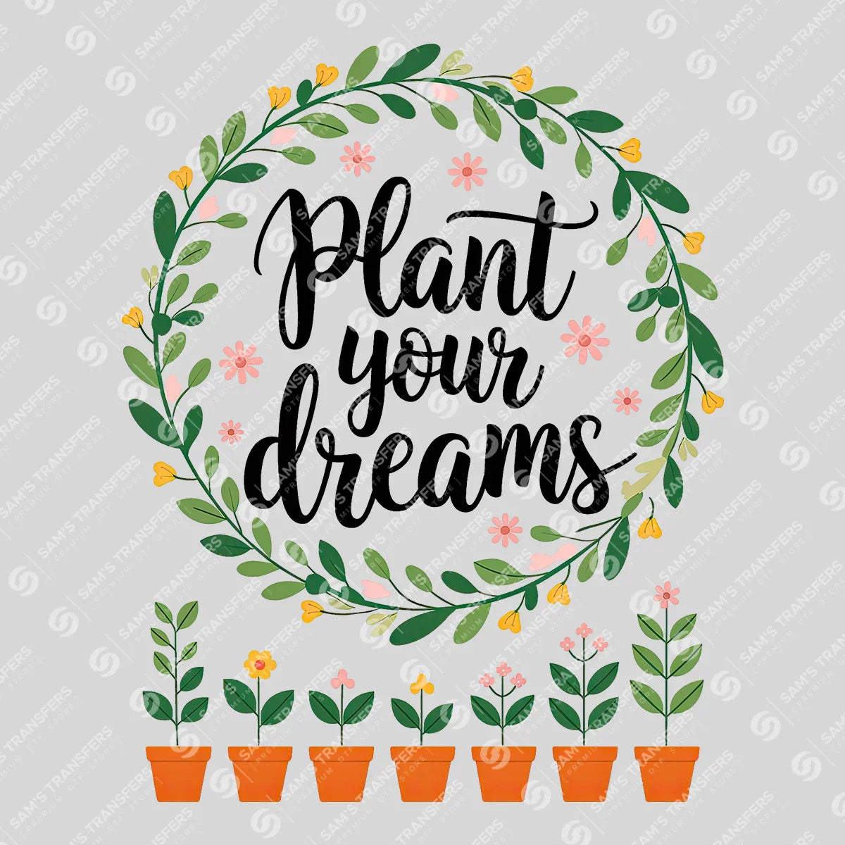 Apparel featuring a Plant Your Dreams-themed DTF transfer.