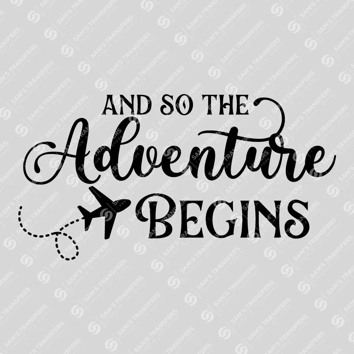 Apparel featuring a And So The Adventure Begins-themed DTF transfer.