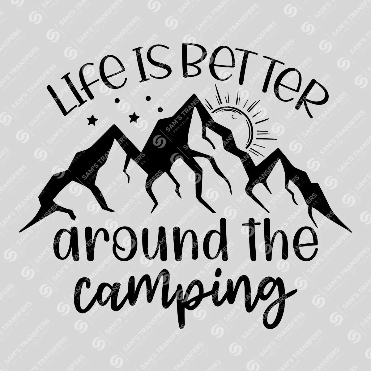 Apparel featuring a Life Is Better Around The Camping-themed DTF transfer.