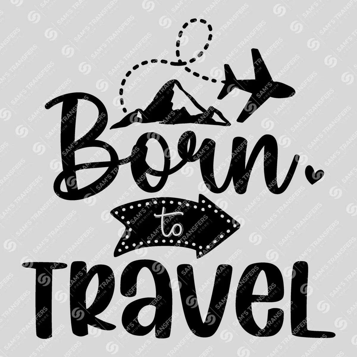 Apparel featuring a Born To Travel-themed DTF transfer.