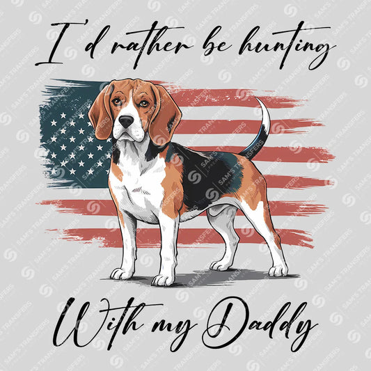 Apparel featuring a I'd Rather Be Hunting With My Daddy-themed DTF transfer.