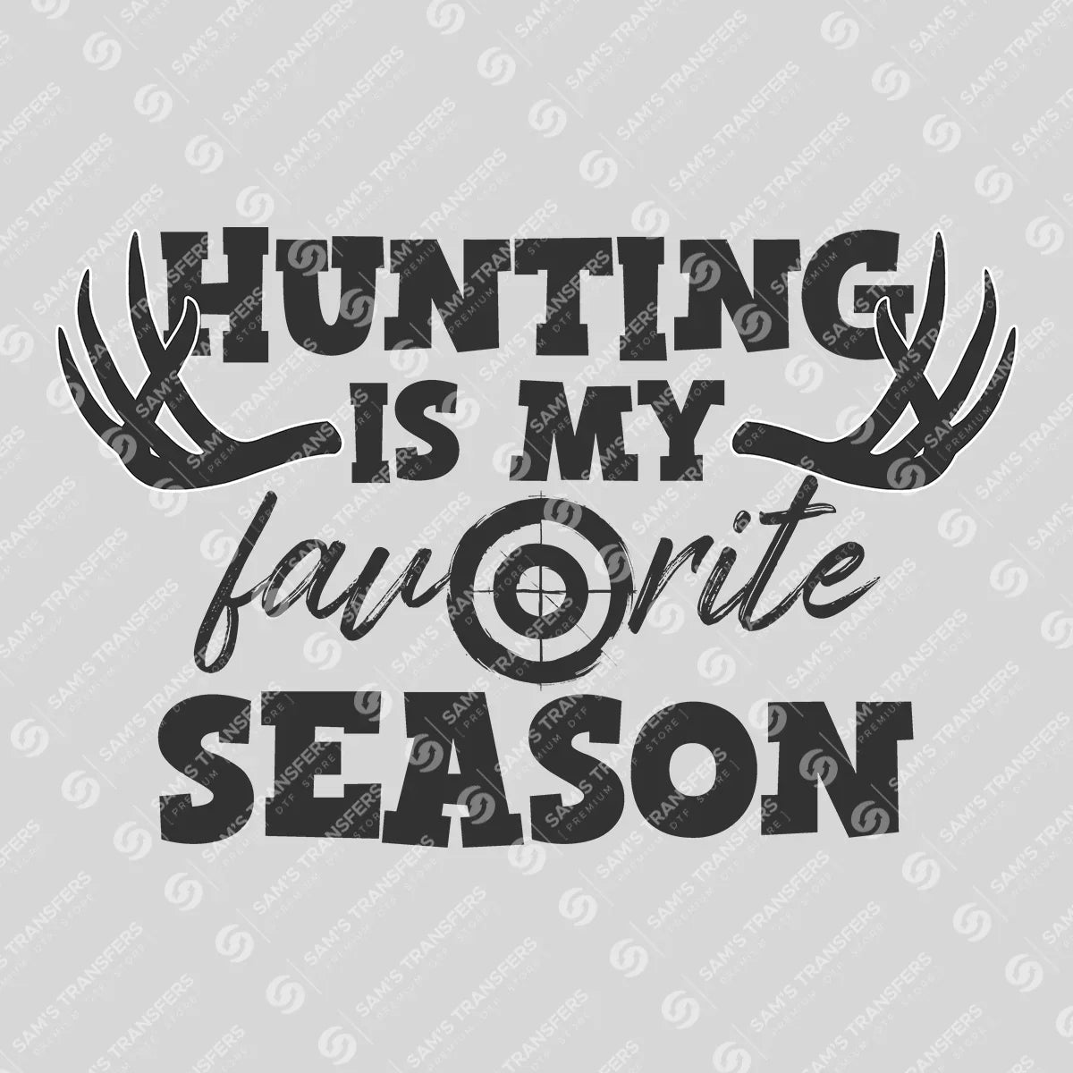 Apparel featuring a Hunting Is My Favorite Season-themed DTF transfer.