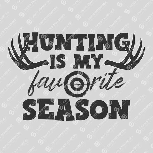 Apparel featuring a Hunting Is My Favorite Season-themed DTF transfer.