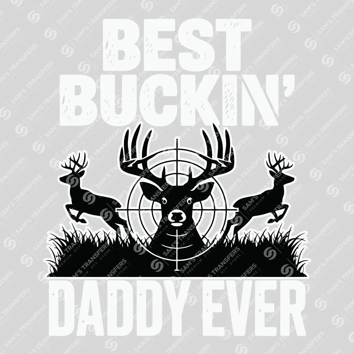 Apparel featuring a Best Buckin Daddy Ever-themed DTF transfer.