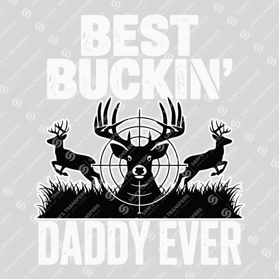 Best Buckin Daddy Ever Ready-to-Press DTF Transfer | SAT09790