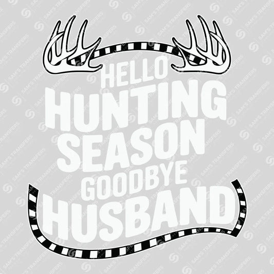 Apparel featuring a Hello Hunting Season Goodbye Husband-themed DTF transfer.