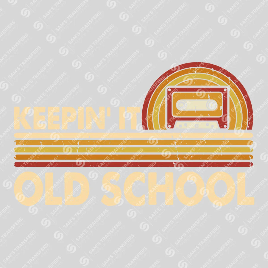 Keepin It Old School Ready-to-Press DTF Transfer | SAT09837