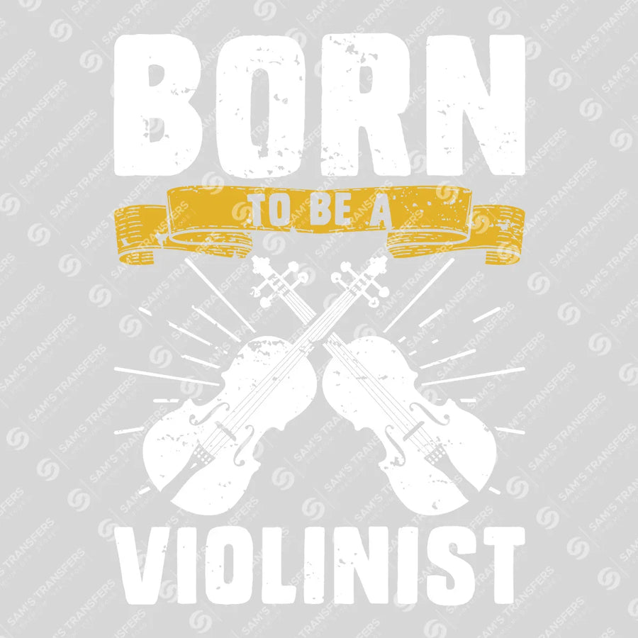Born To Be A Violinist Ready-to-Press DTF Transfer | SAT09886