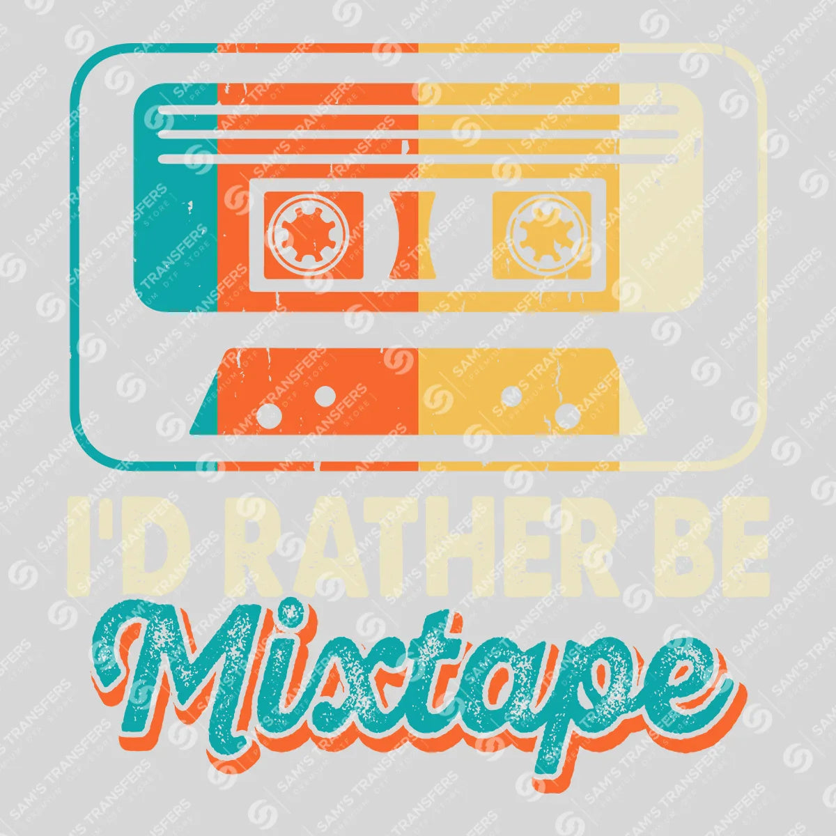 Apparel featuring a Id Rather Be A Mixtape-themed DTF transfer.