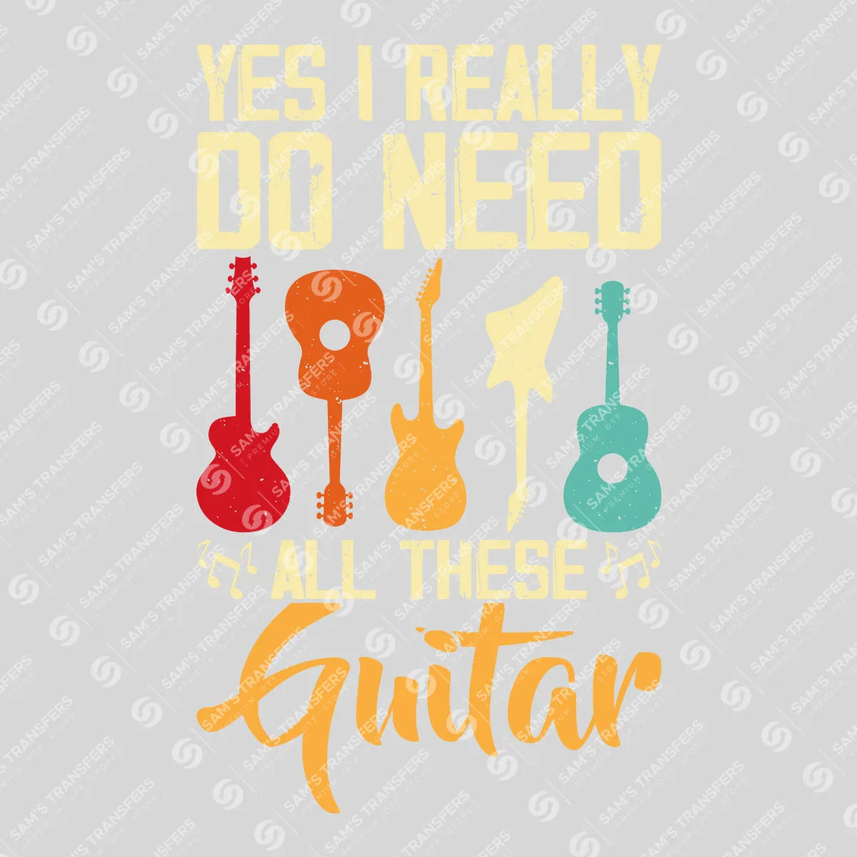 Apparel featuring a Really Do Need All These Guitars-themed DTF transfer.