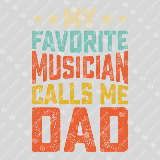 Apparel featuring a My Favorite Musician Calls Me Dad-themed DTF transfer.