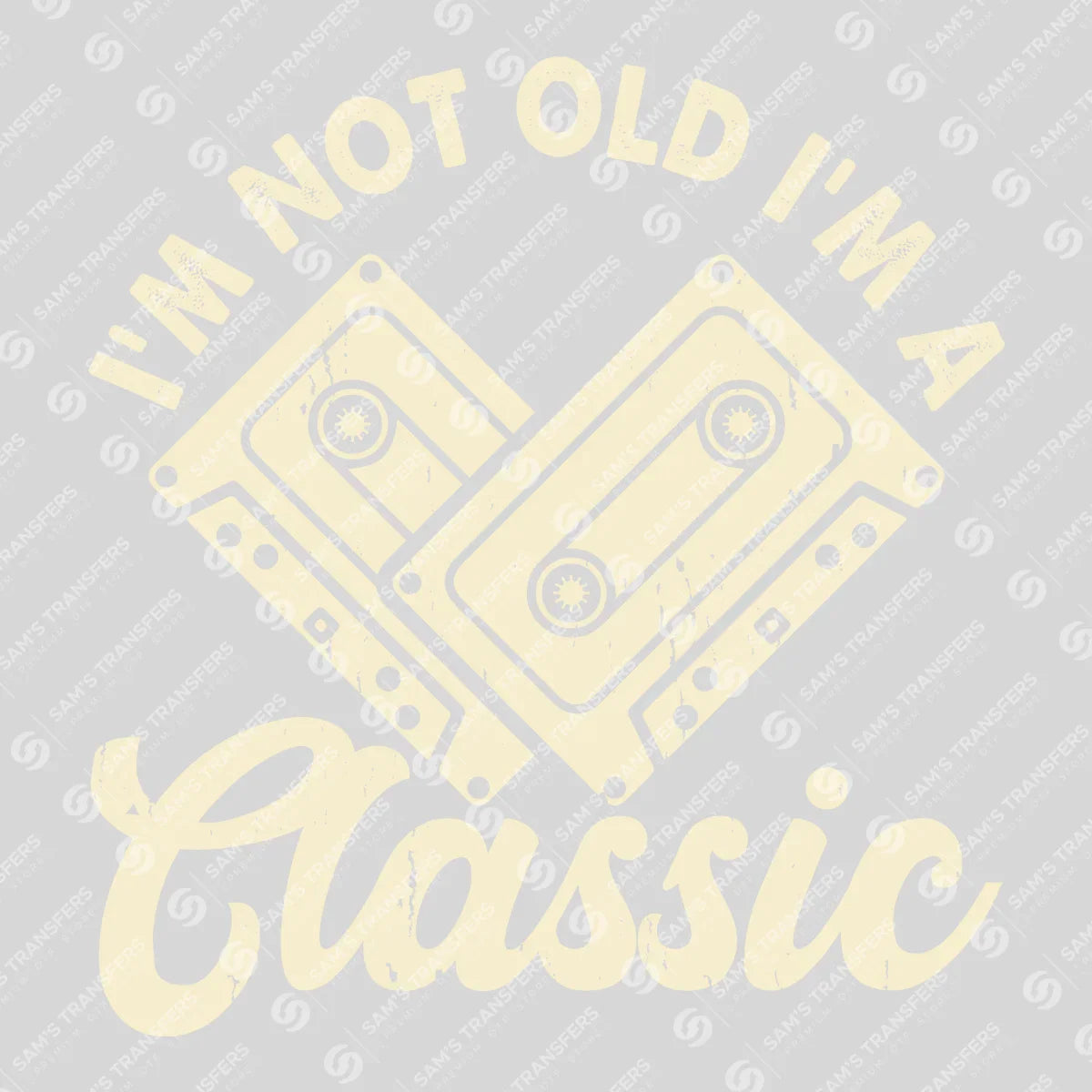Apparel featuring a Im Not Old Im A Classic-themed DTF transfer.