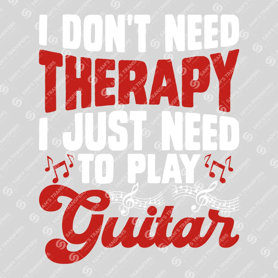 I Just Need To Play Guitar Ready-to-Press DTF Transfer | SAT09946