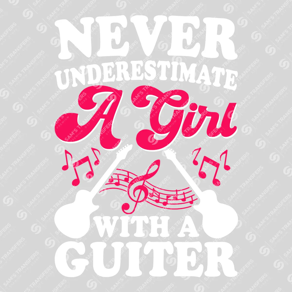 Apparel featuring a Never Underestimate A Girl With A Guitar-themed DTF transfer.