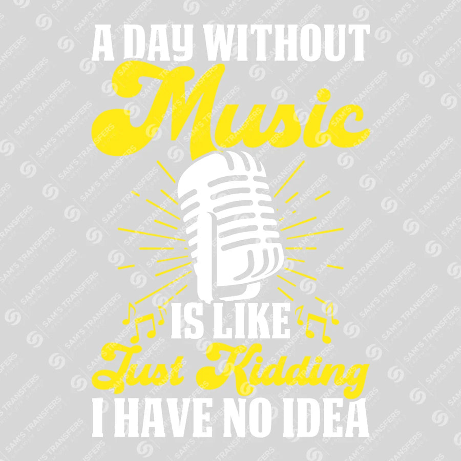 A Day Without Music Ready-to-Press DTF Transfer | SAT09972