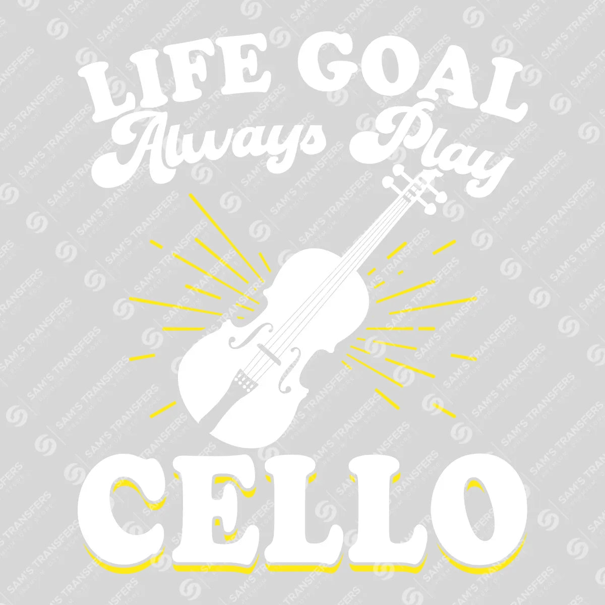 Apparel featuring a Life Goal Always Play Cello-themed DTF transfer.