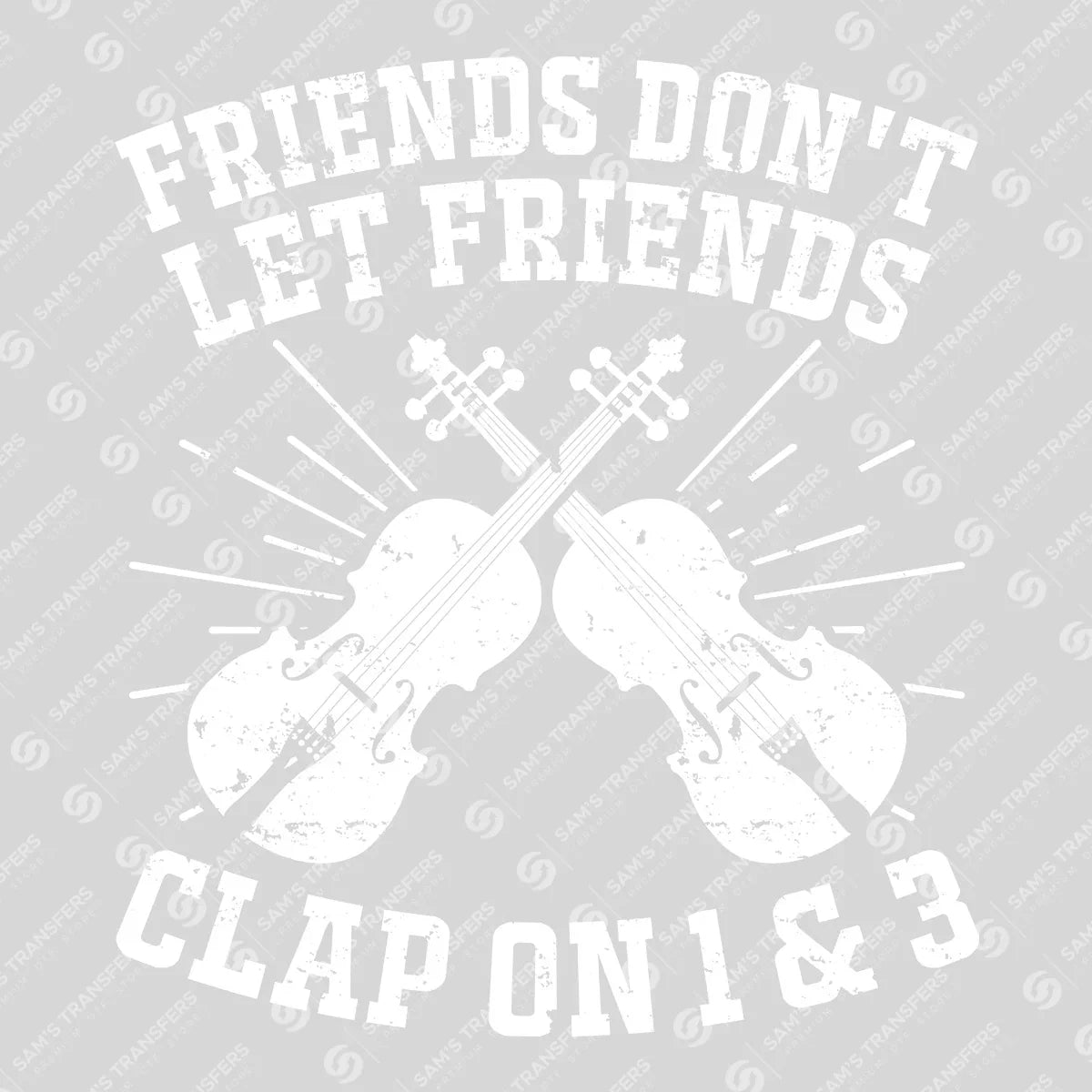Apparel featuring a Friends Dont Let Friends Clap On 1 And 3-themed DTF transfer.