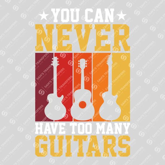 Apparel featuring a You Can Never Have Too Many Guitars-themed DTF transfer.