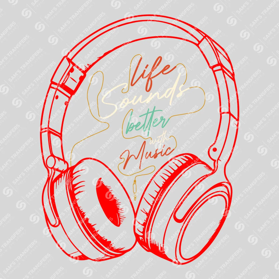 Life Sounds Better With Music Ready-to-Press DTF Transfer | SAT09991