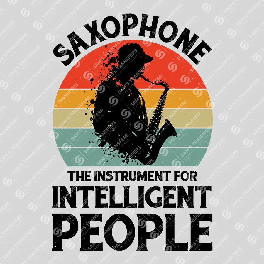 Saxophone The Instrument For Intelligent People Ready-to-Press DTF Transfer | SAT09998