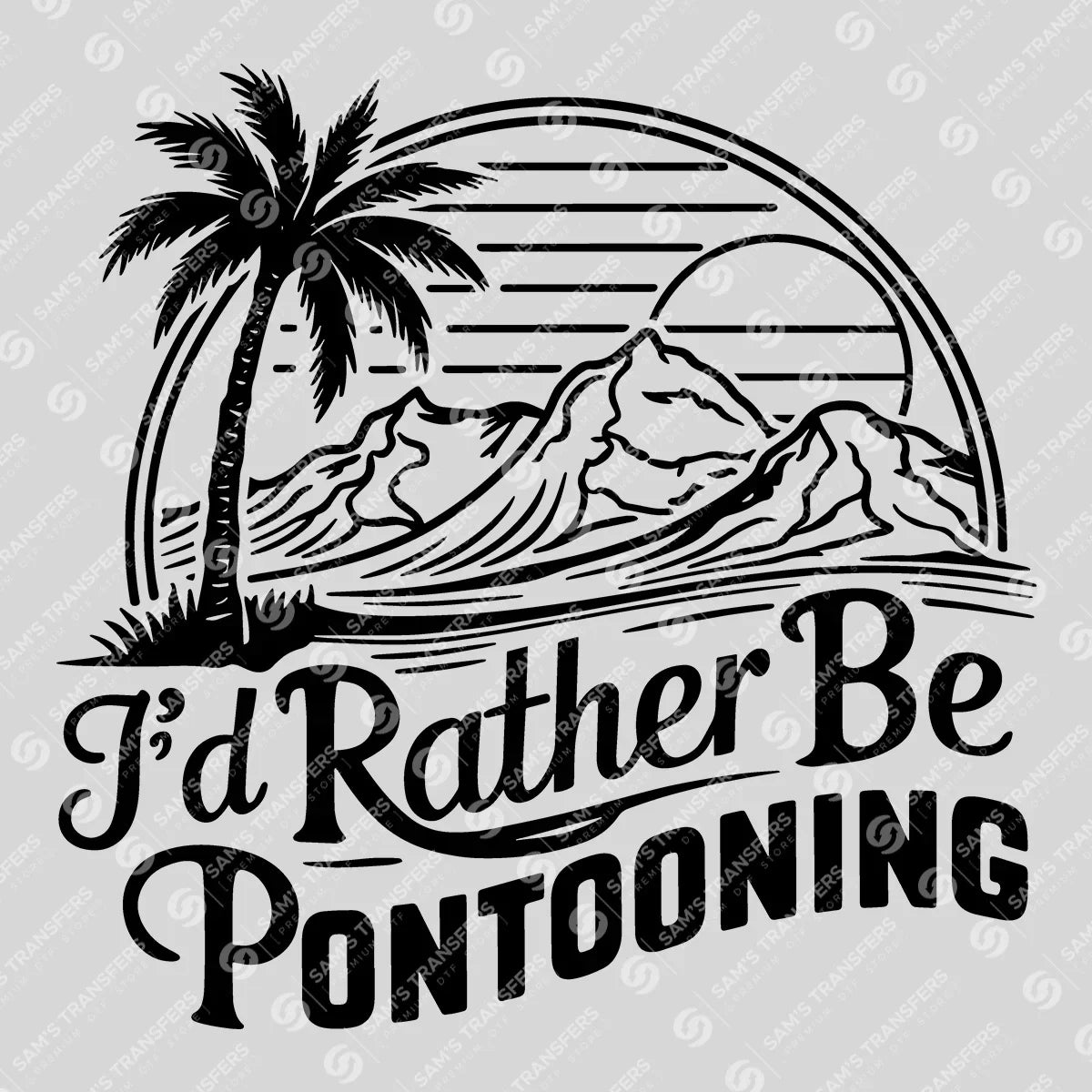 Apparel featuring a Id Rather Be Pontooning-themed DTF transfer.