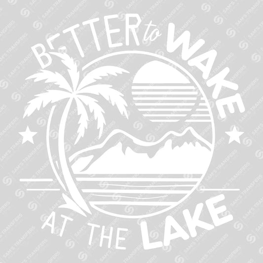 Apparel featuring a Better To Wake At The Lake White-themed DTF transfer.