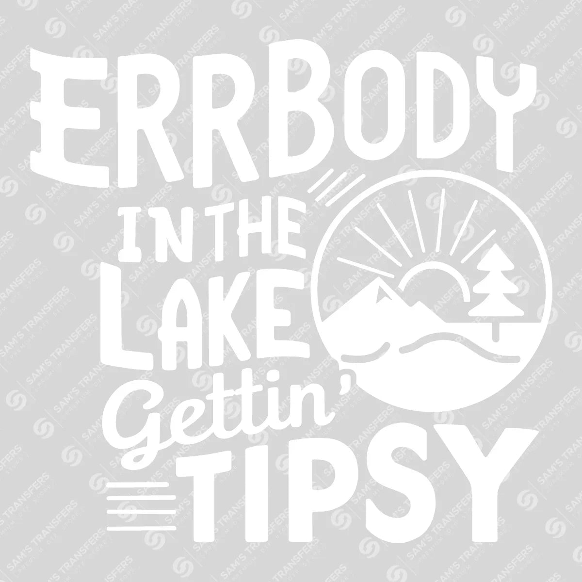 Apparel featuring a Errbody In The Lake Gettin Tipsy White-themed DTF transfer.