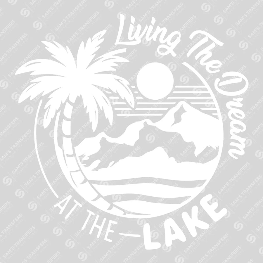 Living The Dream At The Lake White Ready-to-Press DTF Transfer | SAT10065