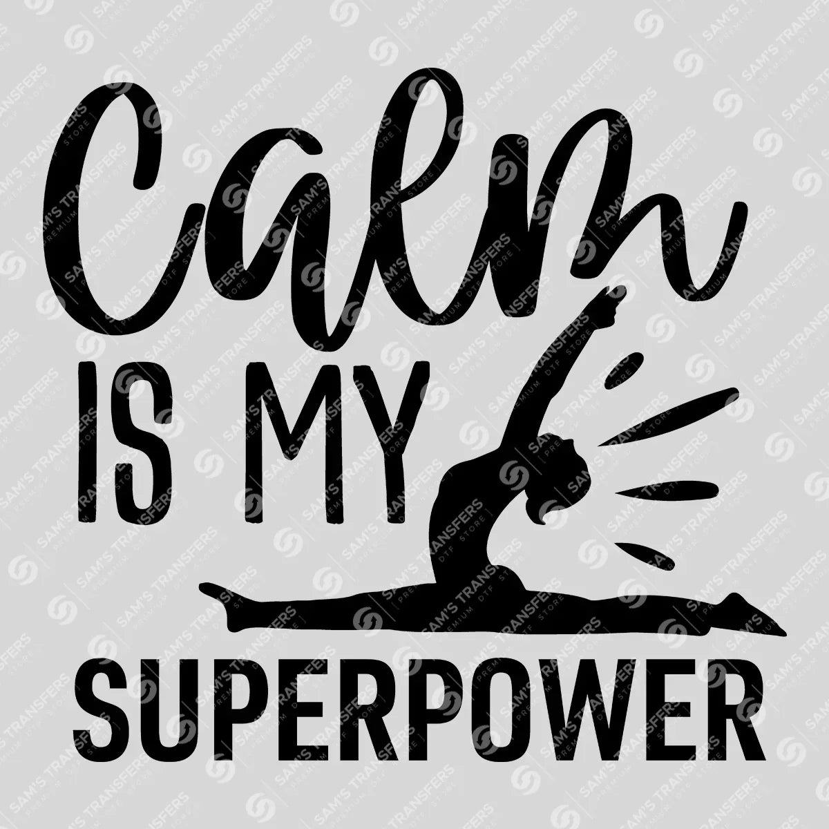 Apparel featuring a Calm Is My Superpower-themed DTF transfer.