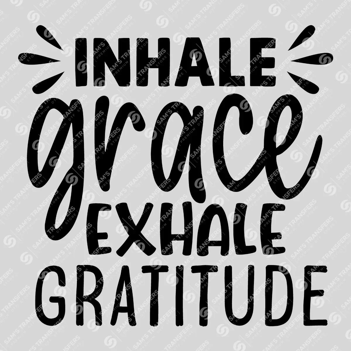 Apparel featuring a Inhale Grace Exhale Gratitude-themed DTF transfer.