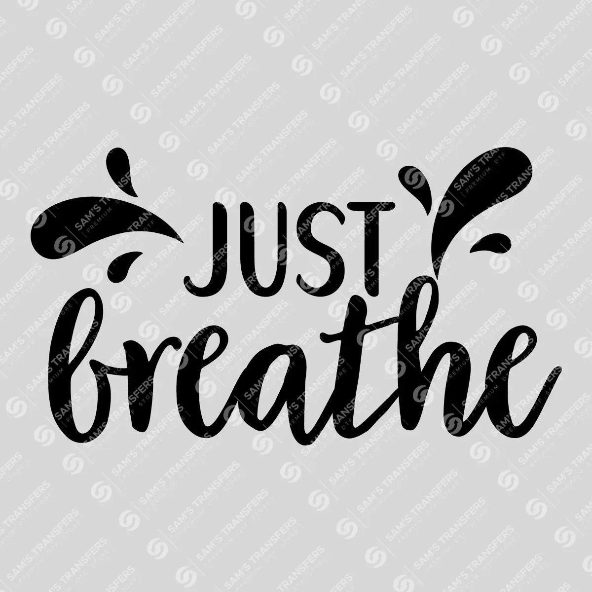 Apparel featuring a Just Breathe-themed DTF transfer.