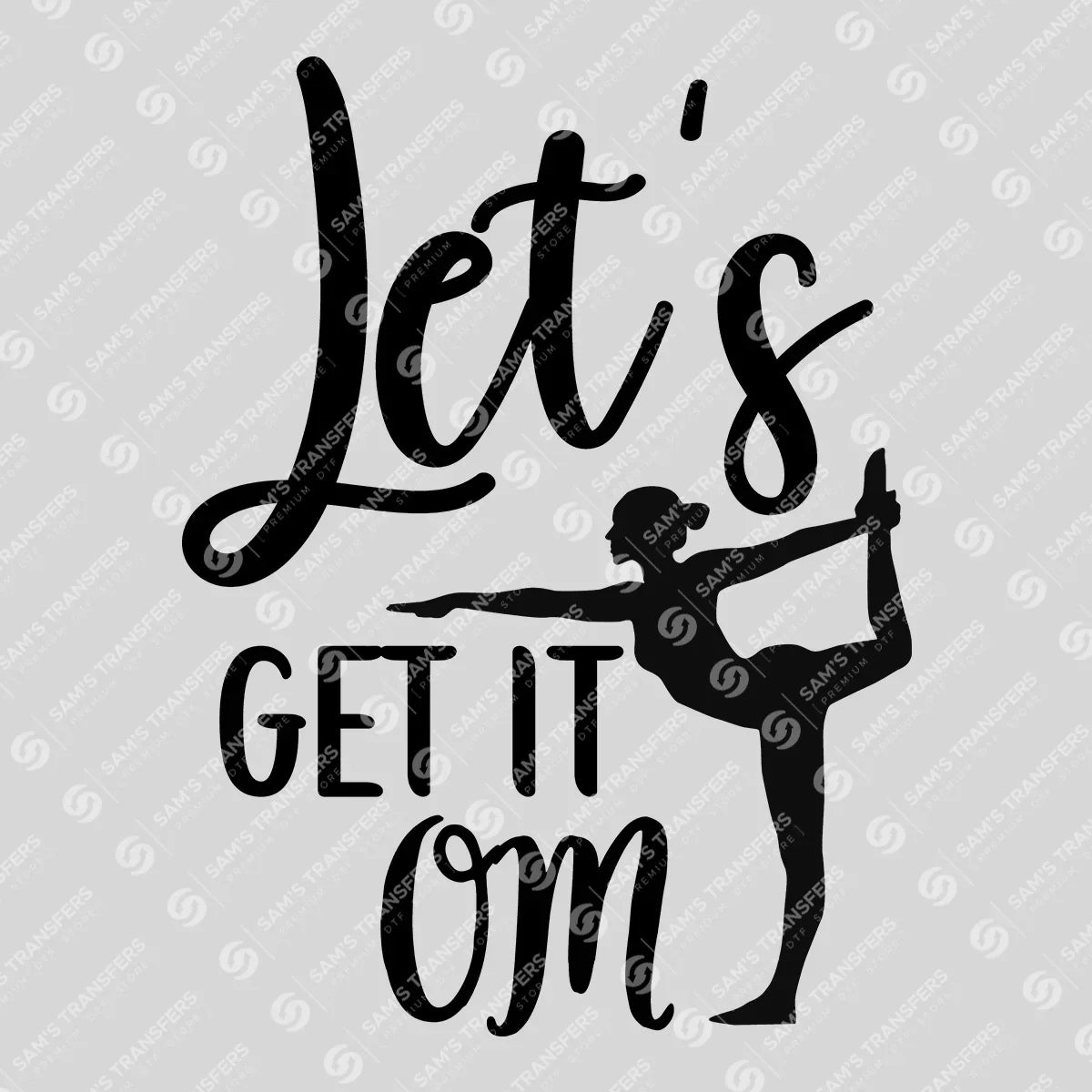 Apparel featuring a Lets Get It Om-themed DTF transfer.