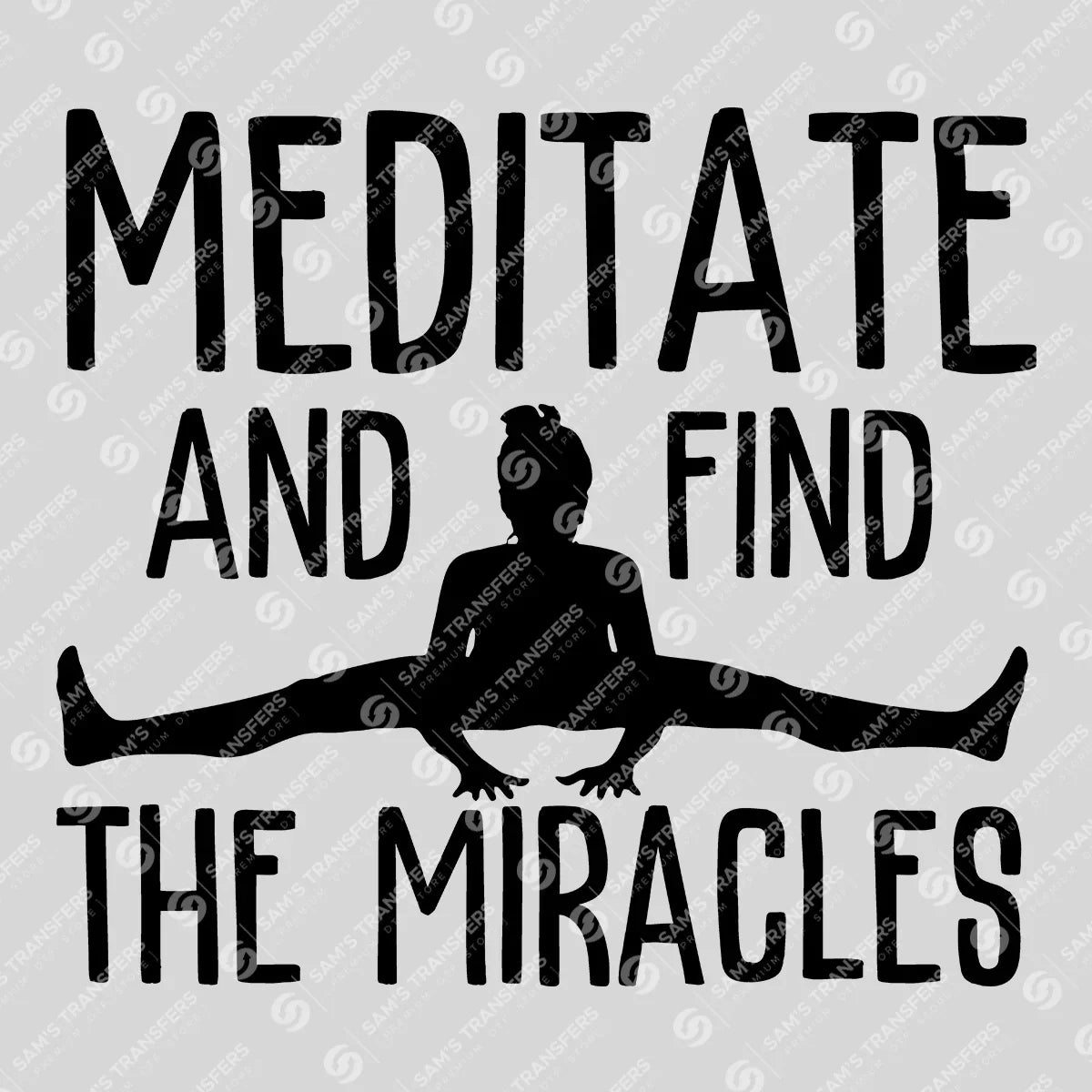 Apparel featuring a Meditate And Find Miracles-themed DTF transfer.