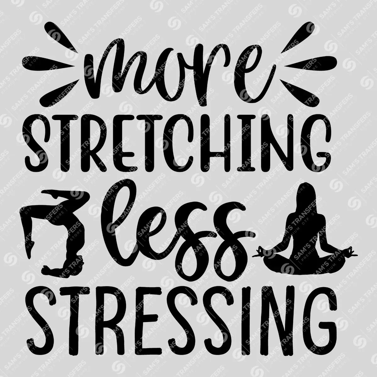 Apparel featuring a More Stretching Less Stressing-themed DTF transfer.