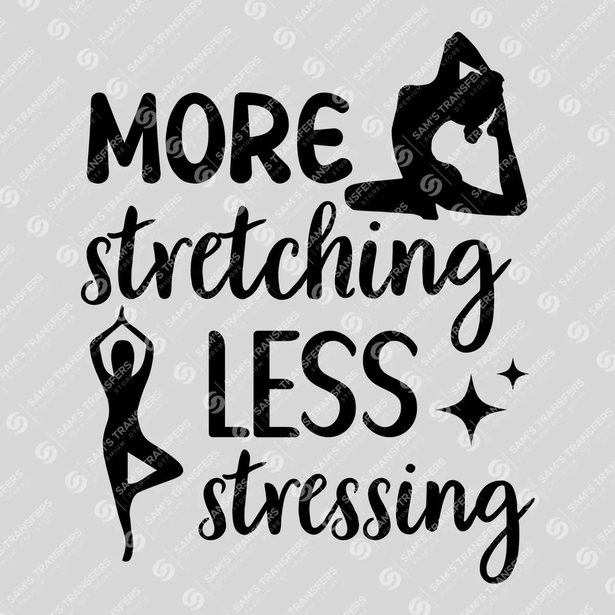 Apparel featuring a More Stretching Less Stressing Bold-themed DTF transfer.