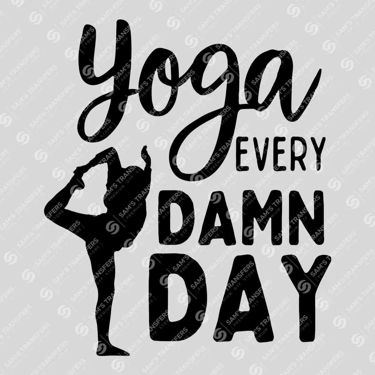 Apparel featuring a Yoga Every Damn Day-themed DTF transfer.
