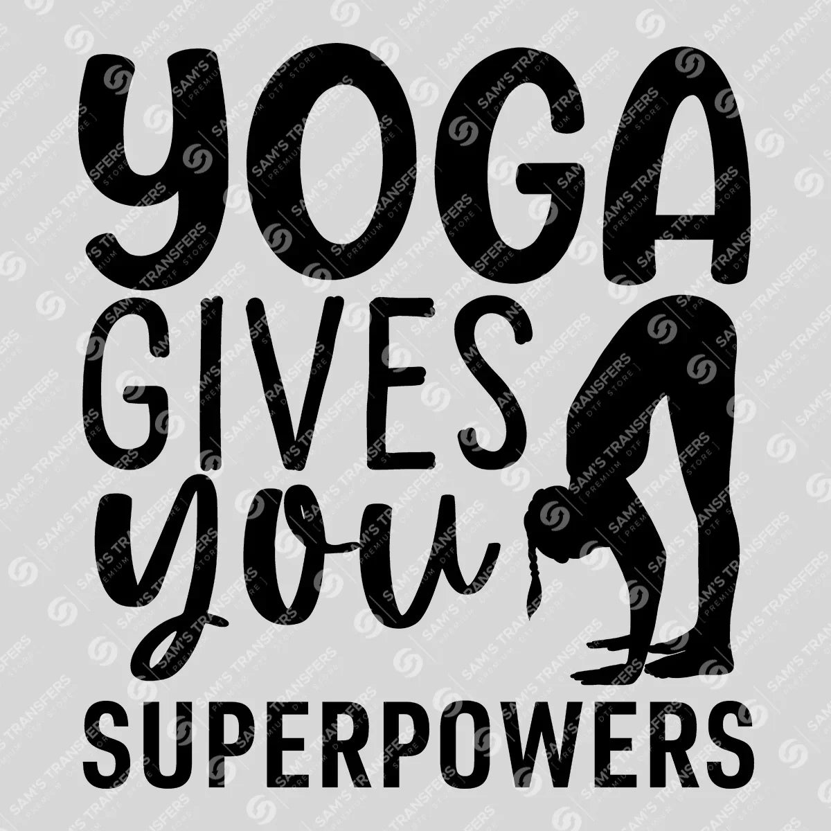Apparel featuring a Yoga Gives You Superpowers-themed DTF transfer.