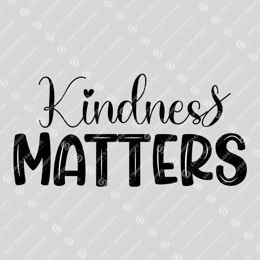 Kindness Matters Script Ready-to-Press DTF Transfer | SAT10154