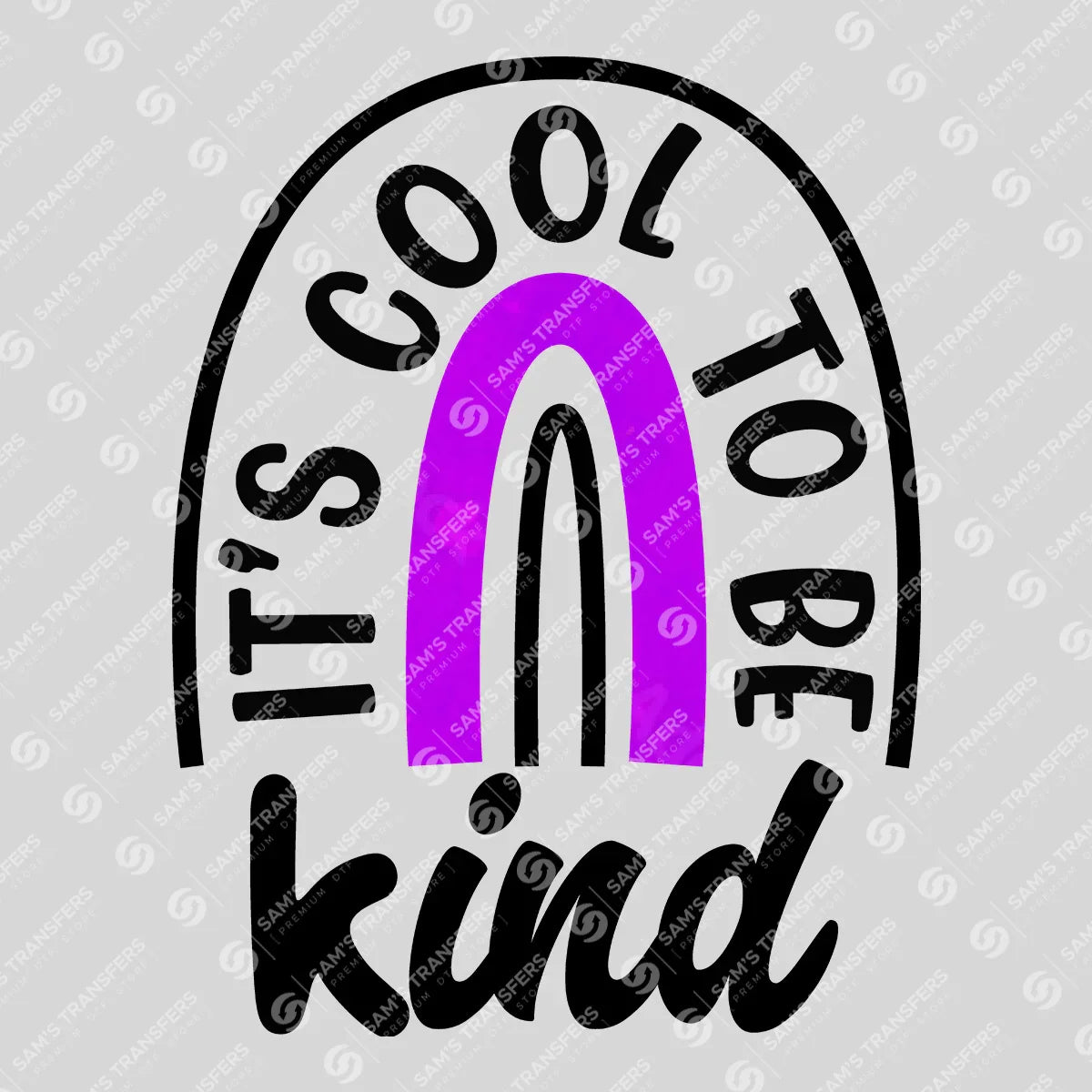 Apparel featuring a Its Cool To Be Kind-themed DTF transfer.