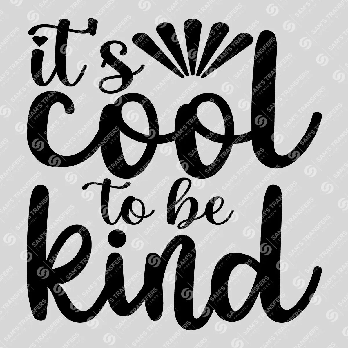 Apparel featuring a Its Cool To Be Kind Script-themed DTF transfer.