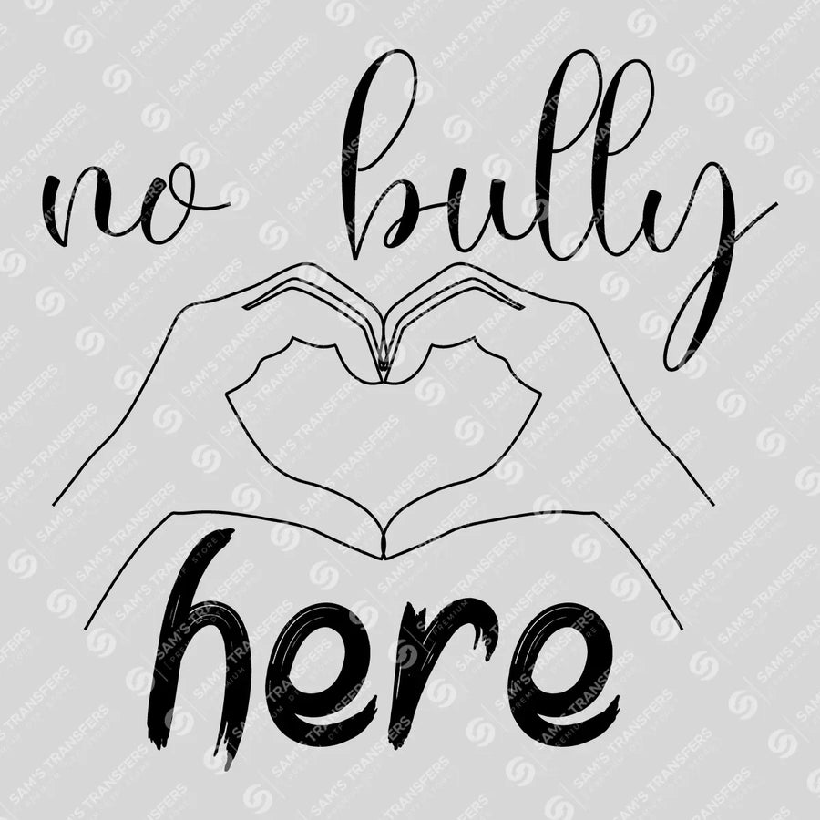 No Bully Here Ready-to-Press DTF Transfer | SAT10161
