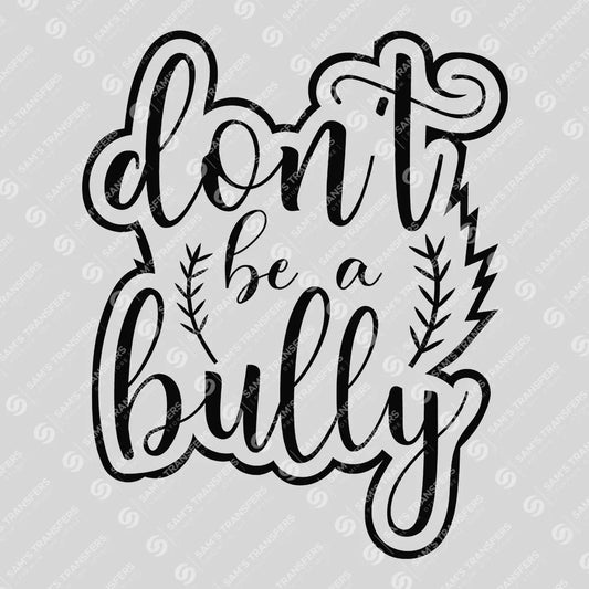 Apparel featuring a Dont Be A Bully-themed DTF transfer.