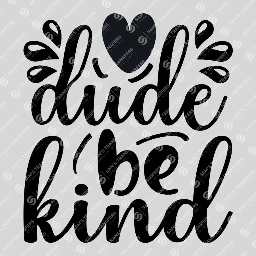 Dude Be Kind Ready-to-Press DTF Transfer | SAT10169